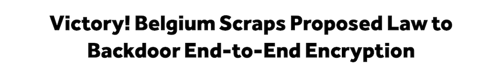Victory! Belgium scraps proposed law to backdoor end-to-end encryption