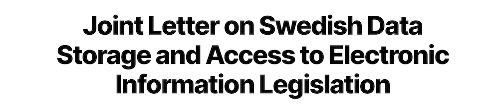 Joint letter on Swedish data storage and access to electronic information legislation